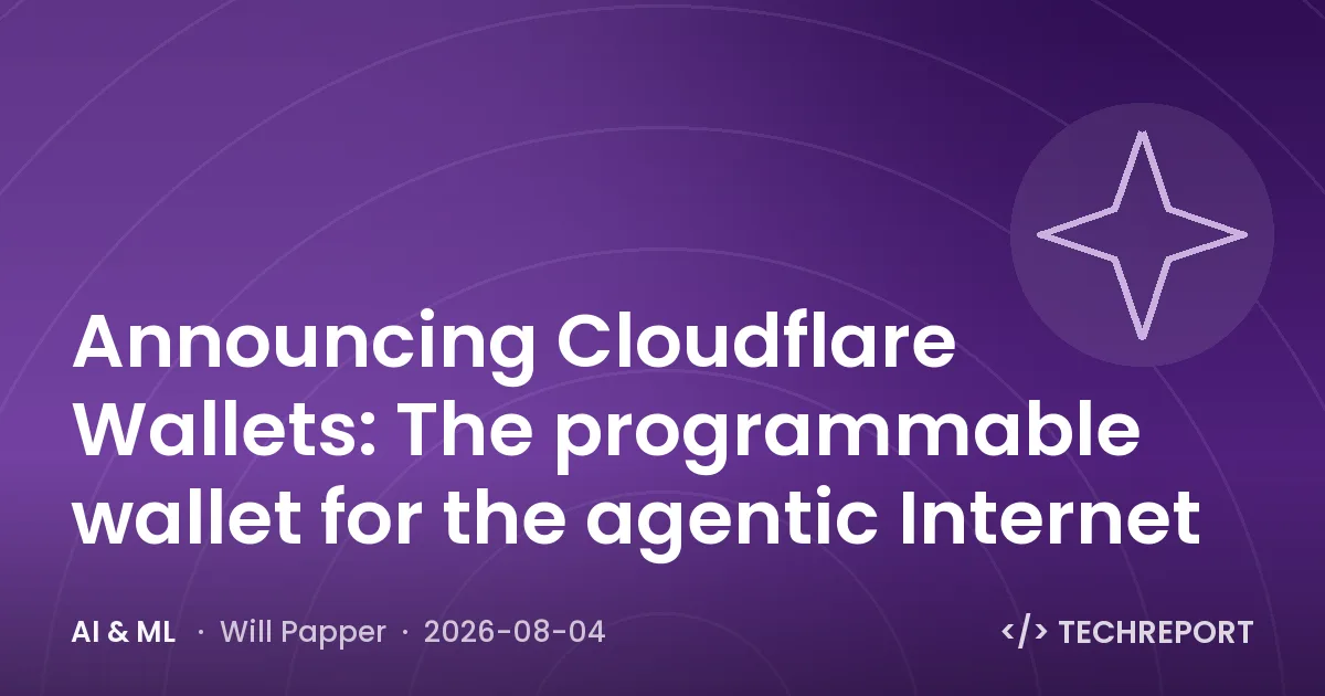 AI & ML — Announcing Cloudflare Wallets: The programmable wallet for the agentic Internet