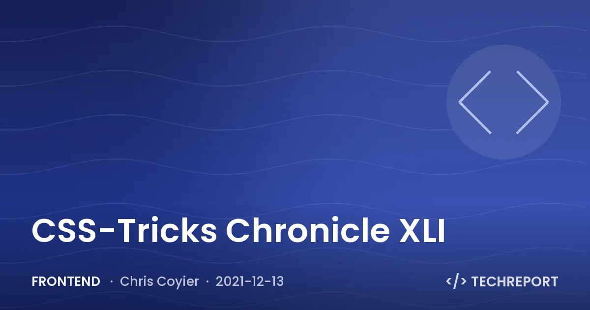 Frontend — CSS-Tricks Chronicle XLI