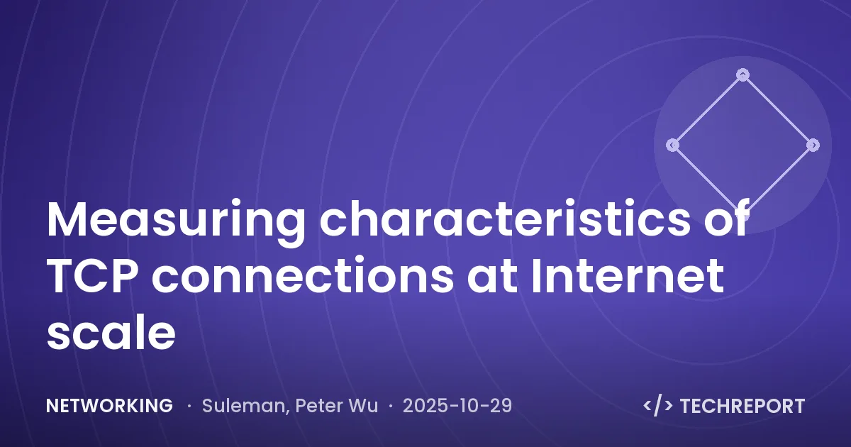 Networking — Measuring characteristics of TCP connections at Internet scale
