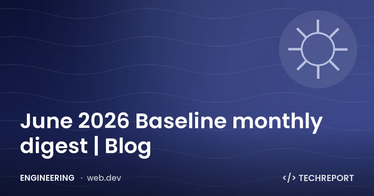Engineering — June 2026 Baseline monthly digest | Blog