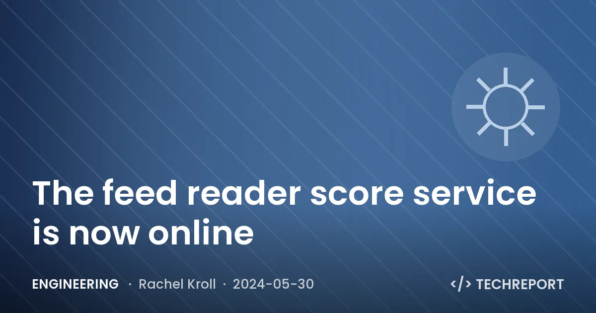 Engineering — The feed reader score service is now online
