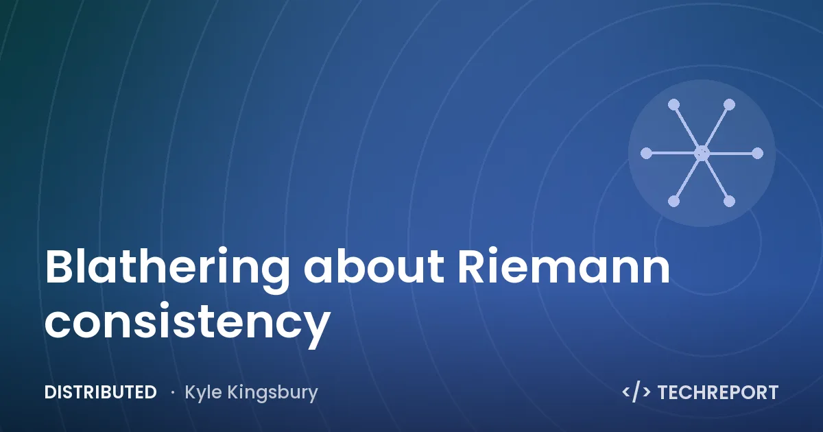 Distributed — Blathering about Riemann consistency