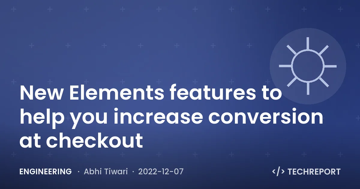 Engineering — New Elements features to help you increase conversion at checkout
