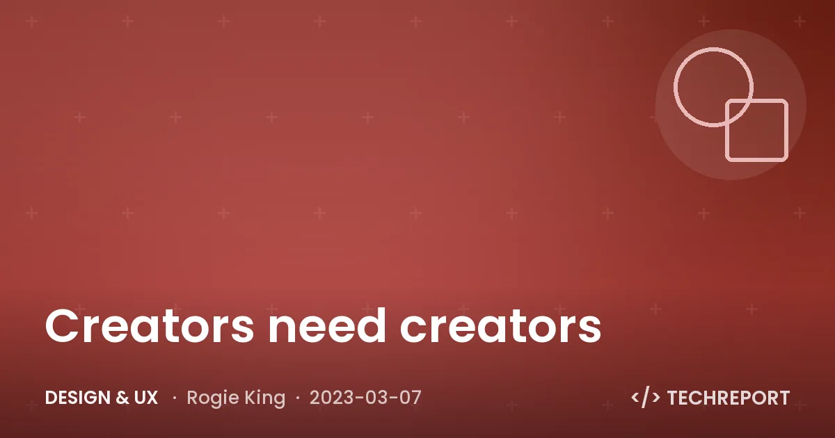 Creators need creators