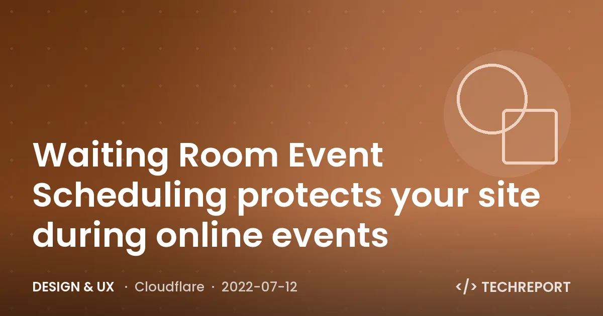 Waiting Room Event Scheduling protects your site during online events