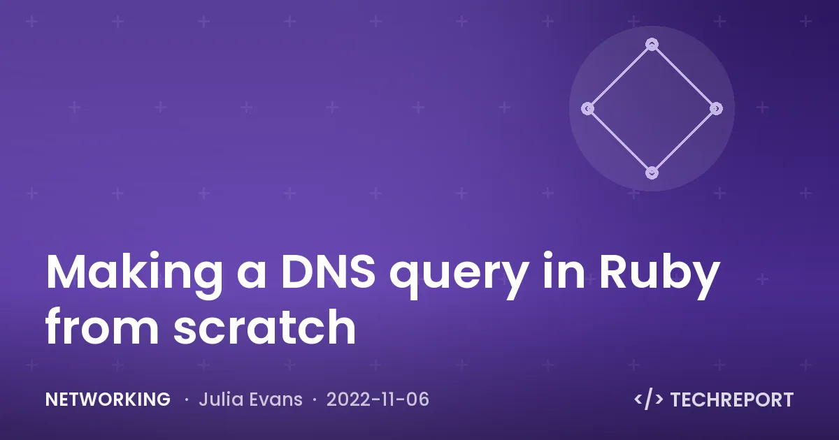 Networking — Making a DNS query in Ruby from scratch