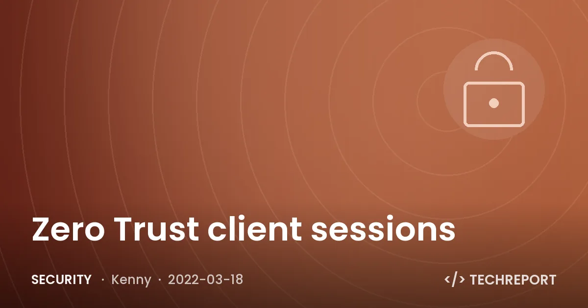 Security — Zero Trust client sessions