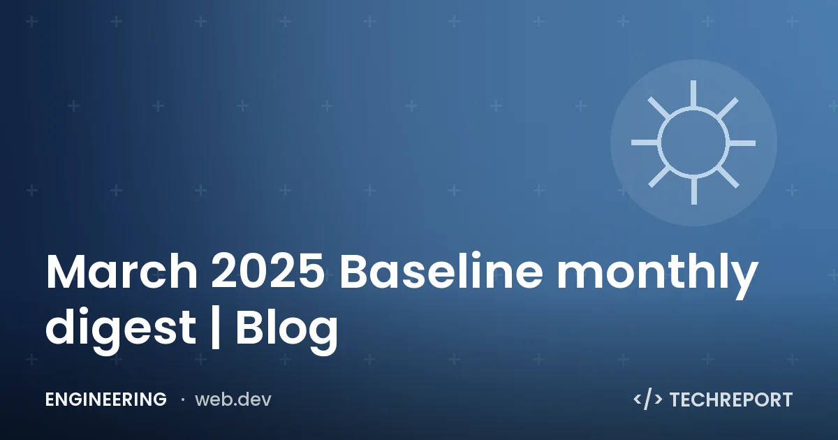 March 2025 Baseline monthly digest | Blog