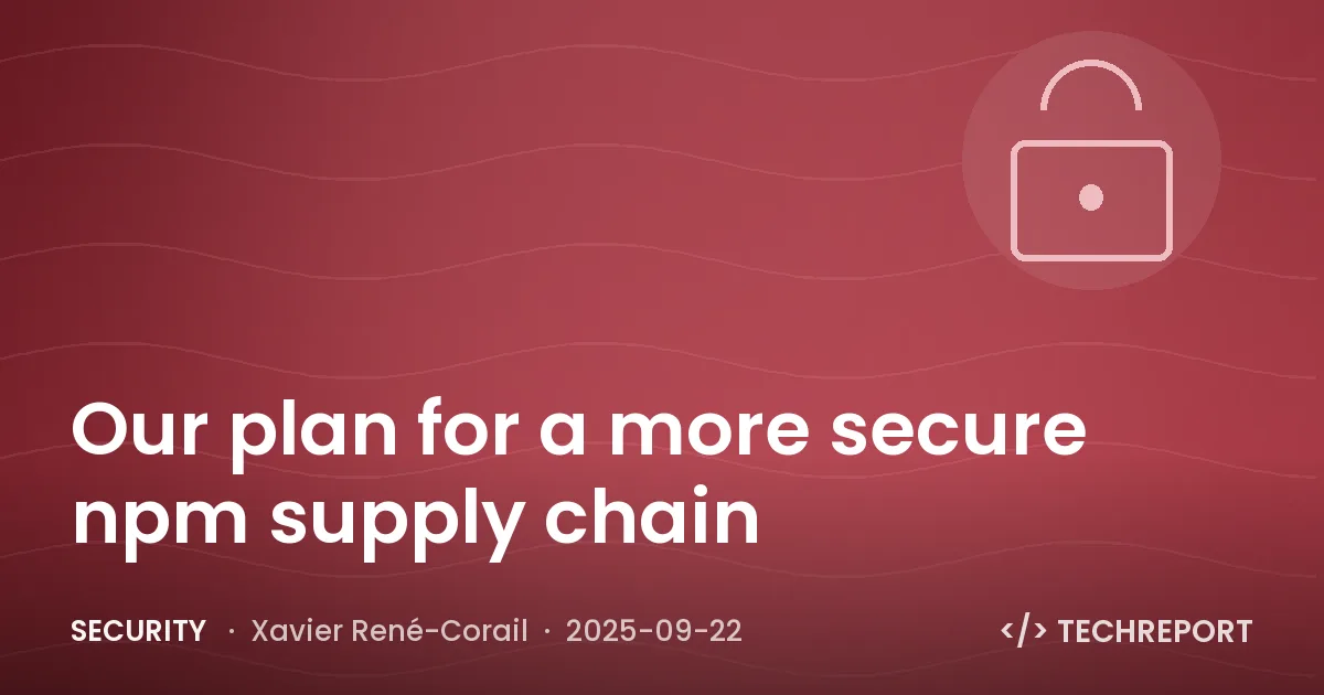 Security — Our plan for a more secure npm supply chain