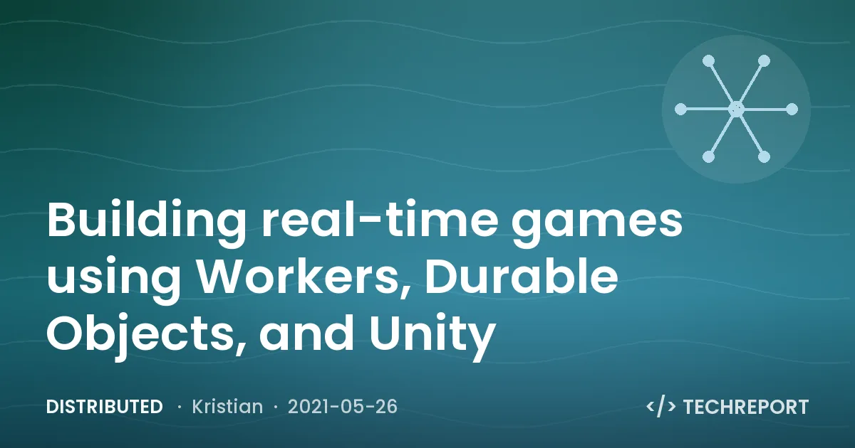 Distributed — Building real-time games using Workers, Durable Objects, and Unity