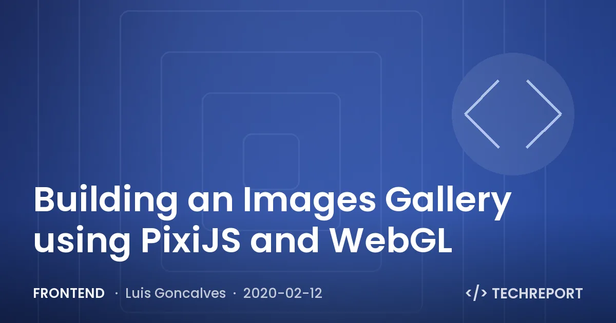 Frontend — Building an Images Gallery using PixiJS and WebGL