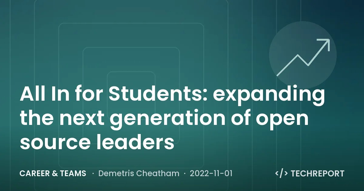 All In for Students: expanding the next generation of open source leaders