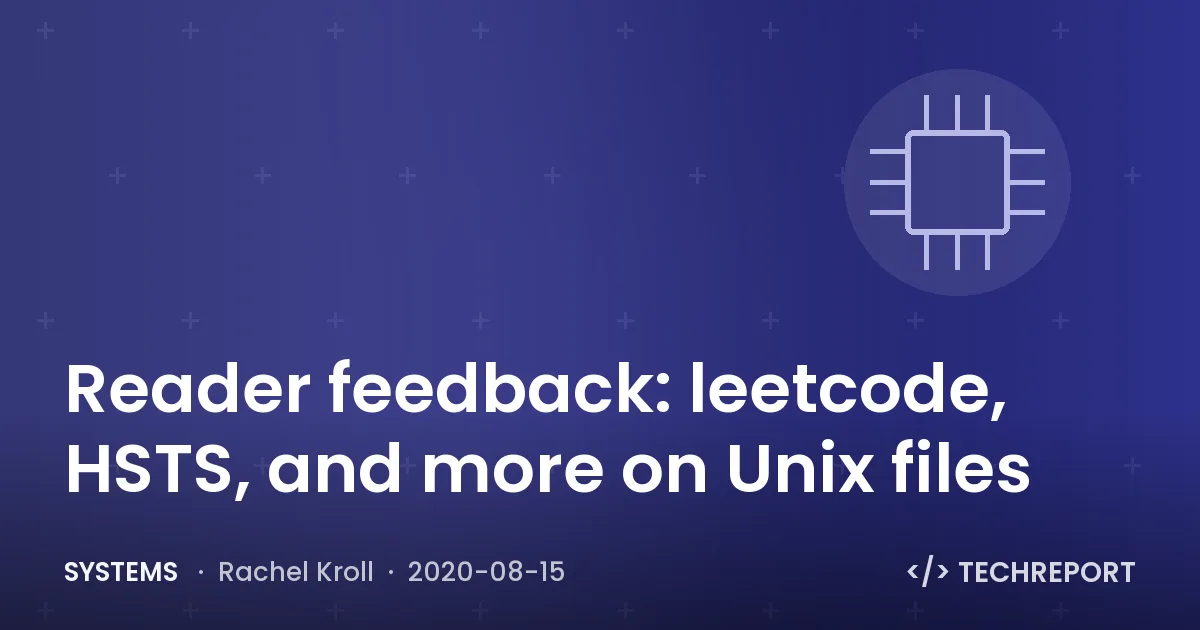 Reader feedback: leetcode, HSTS, and more on Unix files