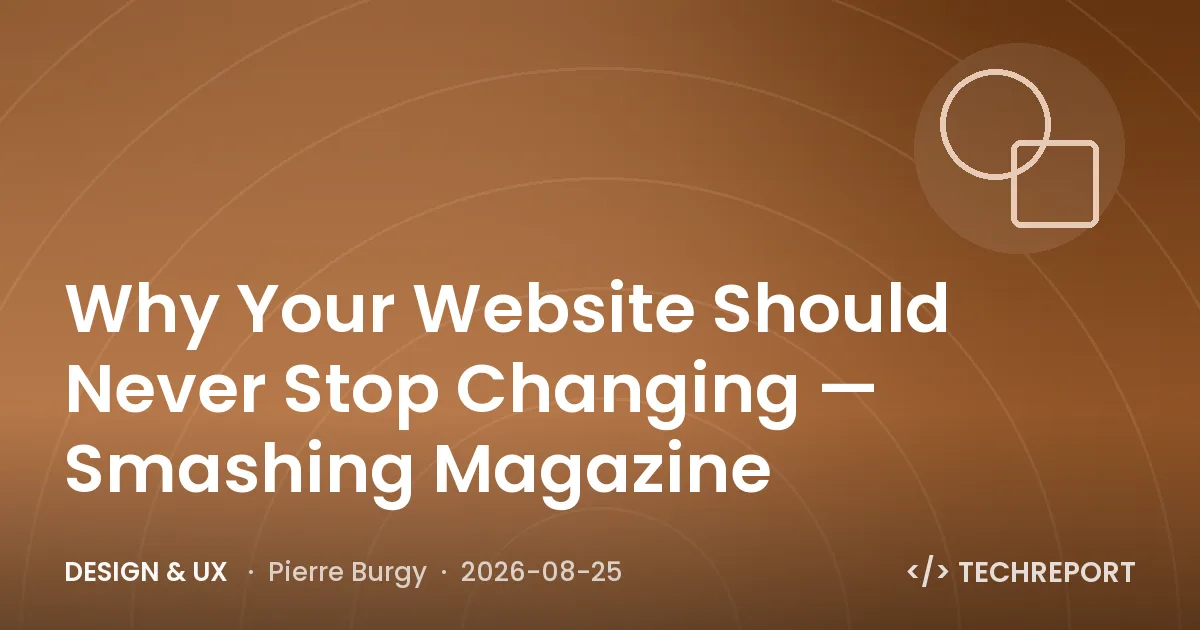 Design & UX — Why Your Website Should Never Stop Changing — Smashing Magazine