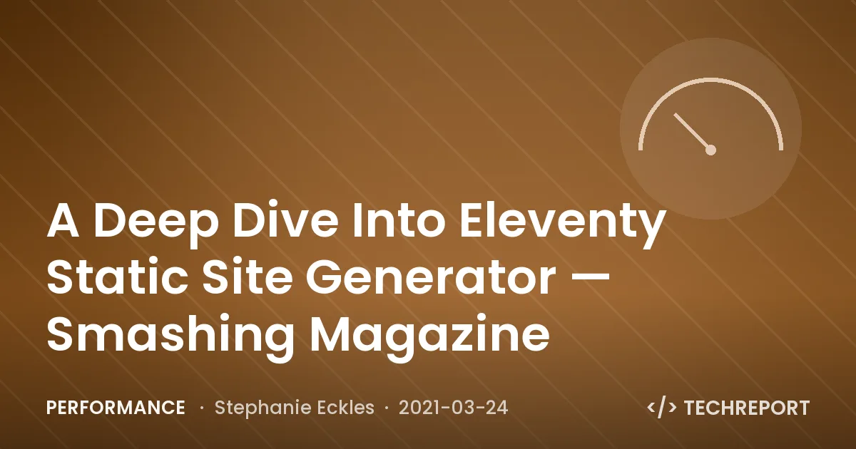 A Deep Dive Into Eleventy Static Site Generator — Smashing Magazine