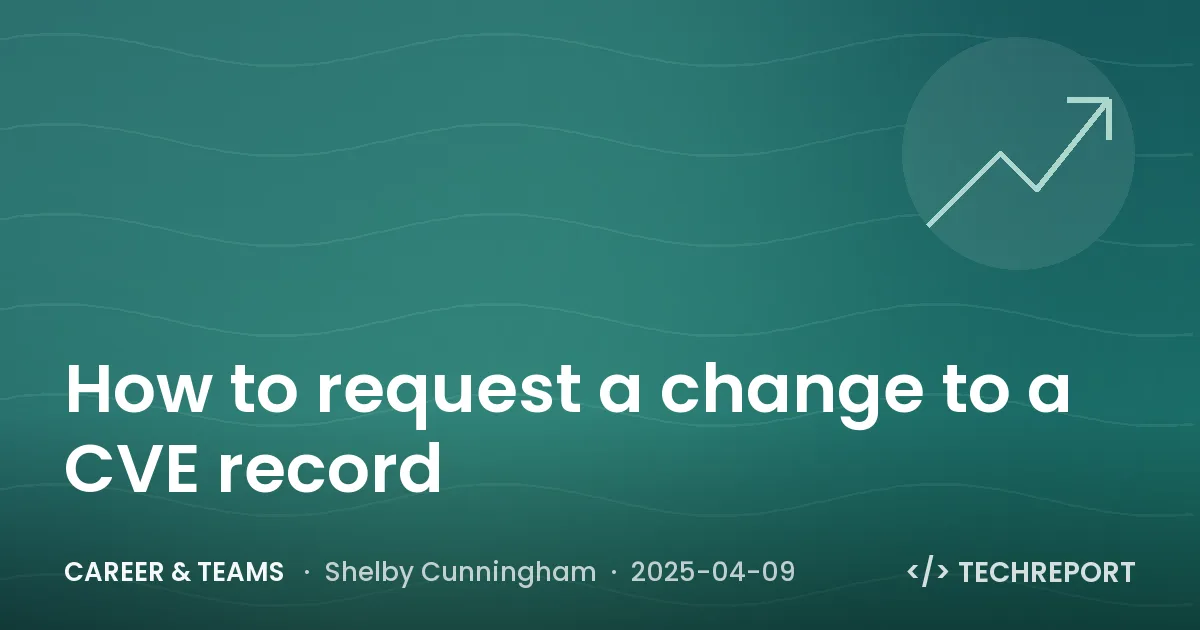 Career & Teams — How to request a change to a CVE record