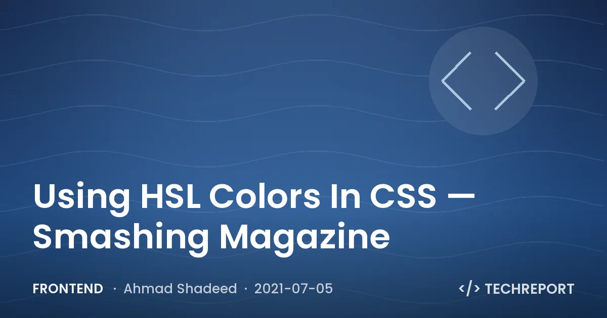 Using HSL Colors In CSS — Smashing Magazine