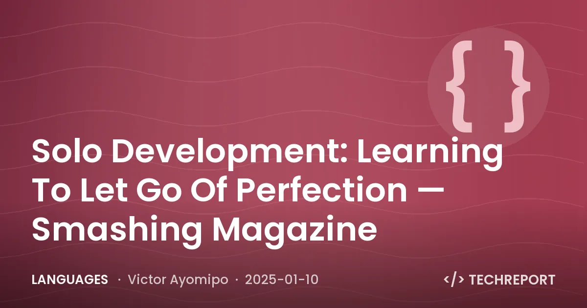 Languages — Solo Development: Learning To Let Go Of Perfection — Smashing Magazine