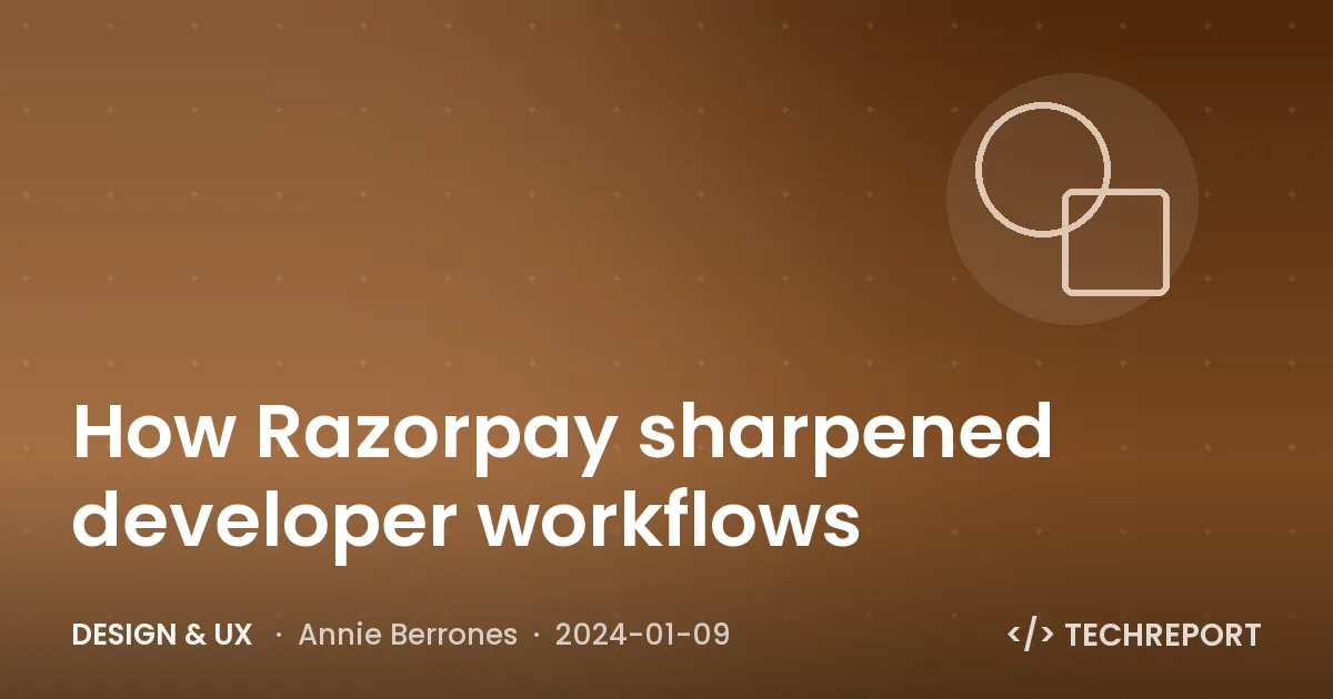 Design & UX — How Razorpay sharpened developer workflows
