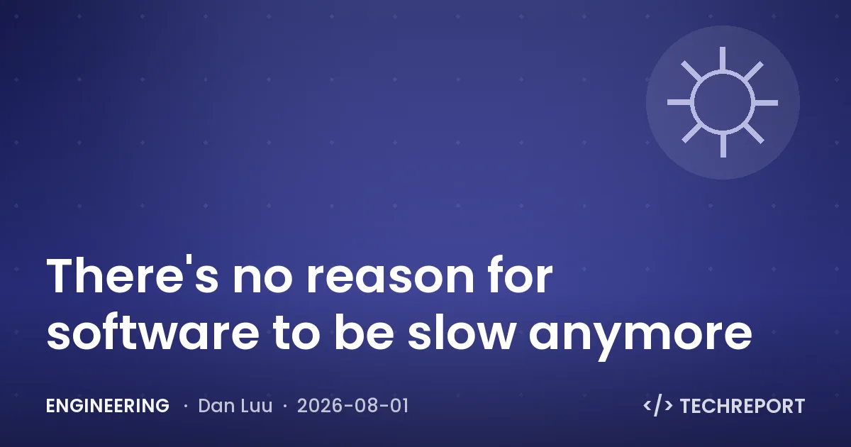 Engineering — There's no reason for software to be slow anymore