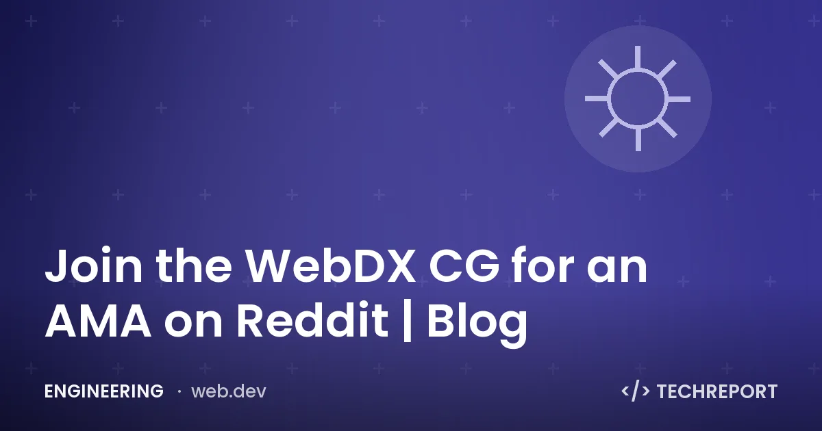 Join the WebDX CG for an AMA on Reddit | Blog