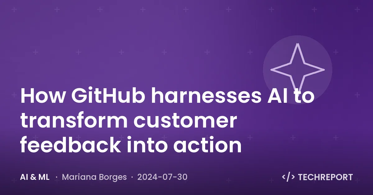 How GitHub harnesses AI to transform customer feedback into action