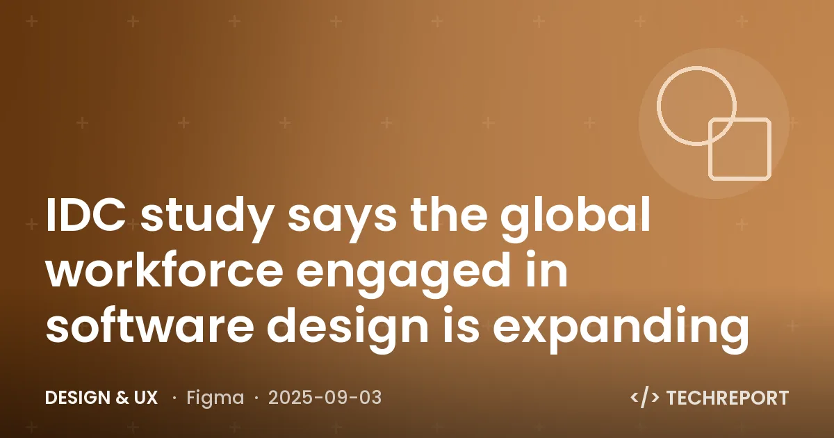 Design & UX — IDC study says the global workforce engaged in software design is expanding