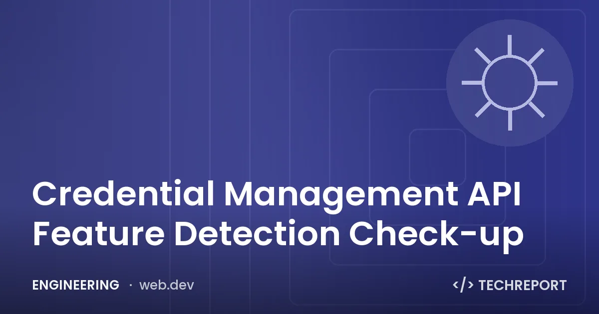 Engineering — Credential Management API Feature Detection Check-up