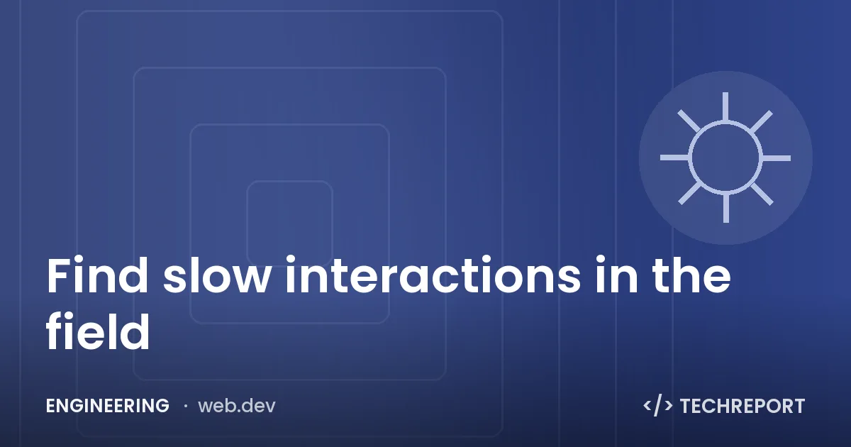 Find slow interactions in the field