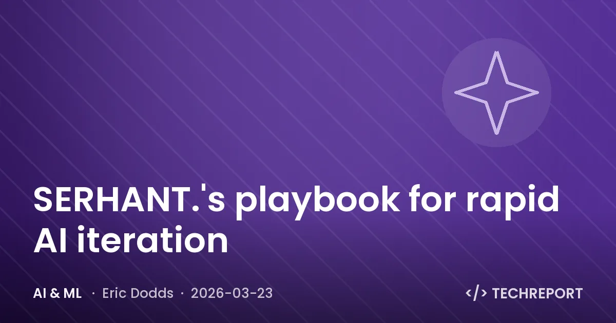 SERHANT.'s playbook for rapid AI iteration