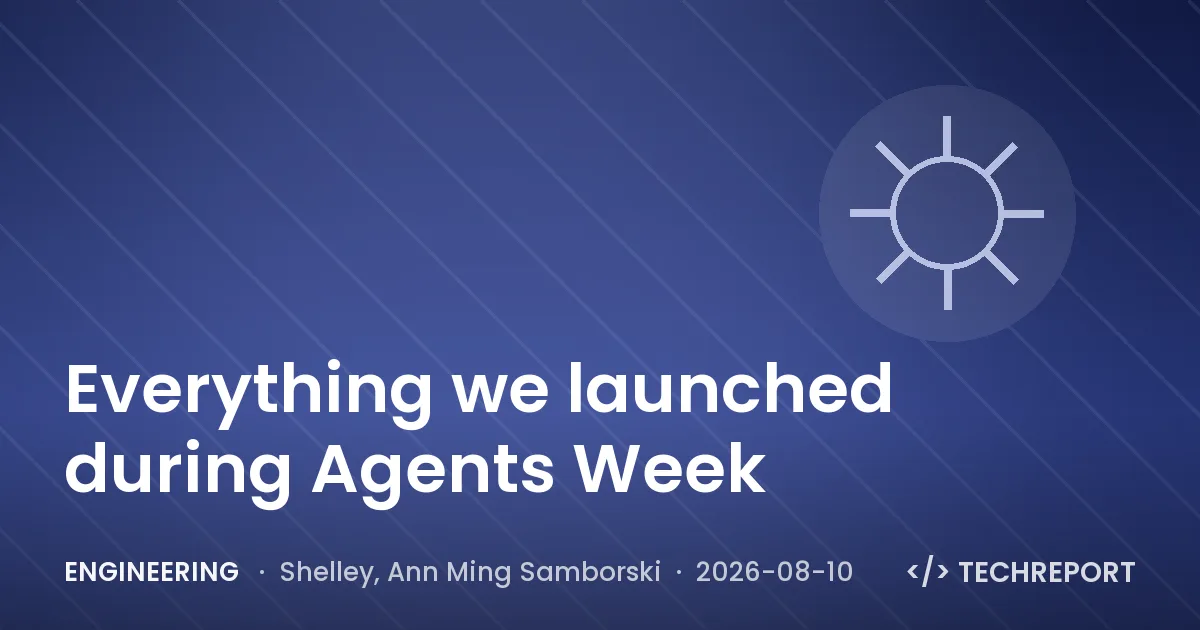 Engineering — Everything we launched during Agents Week