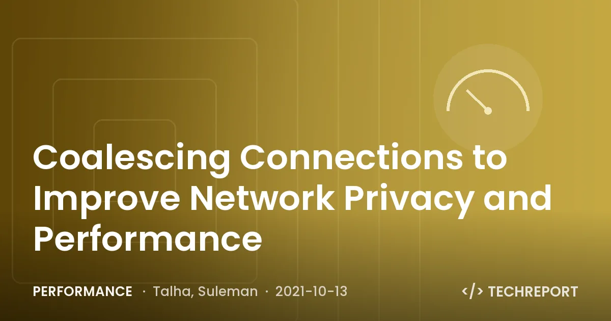 Coalescing Connections to Improve Network Privacy and Performance