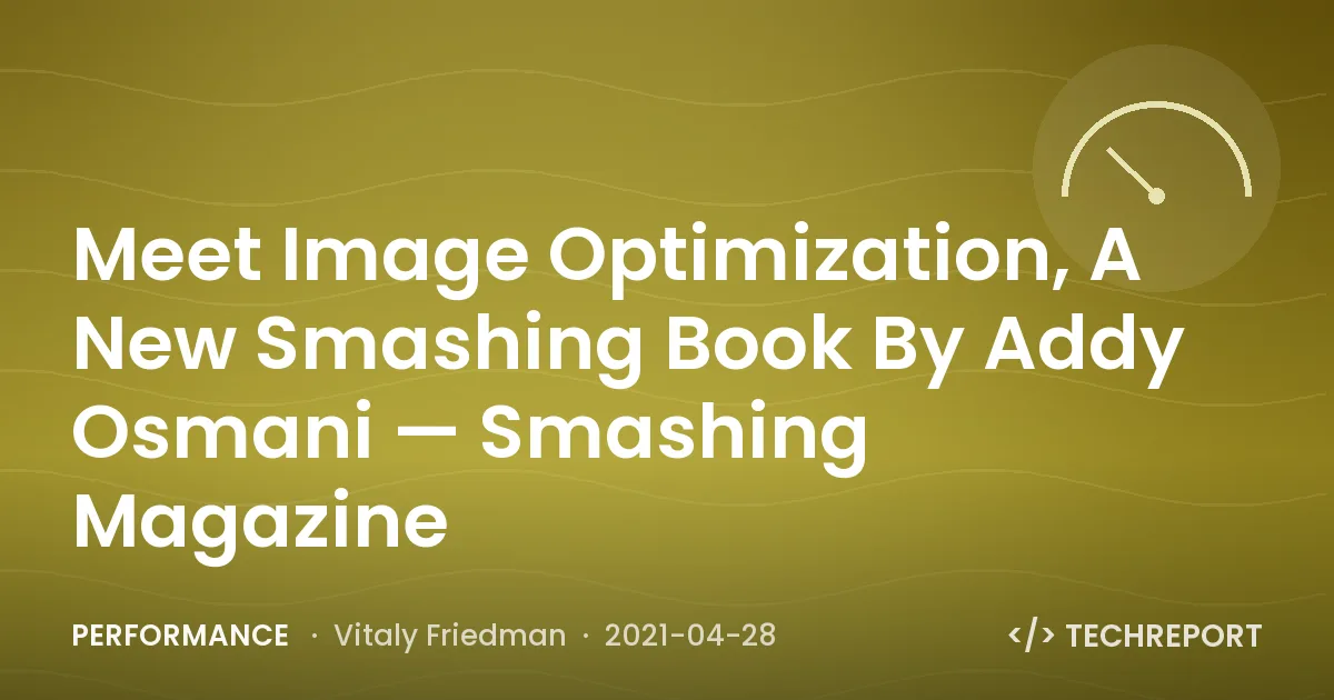 Meet Image Optimization, A New Smashing Book By Addy Osmani — Smashing Magazine