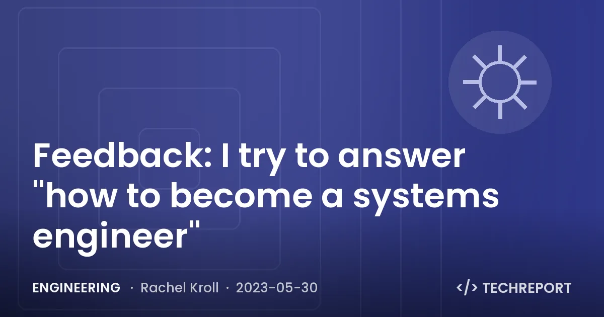 Engineering — Feedback: I try to answer "how to become a systems engineer"