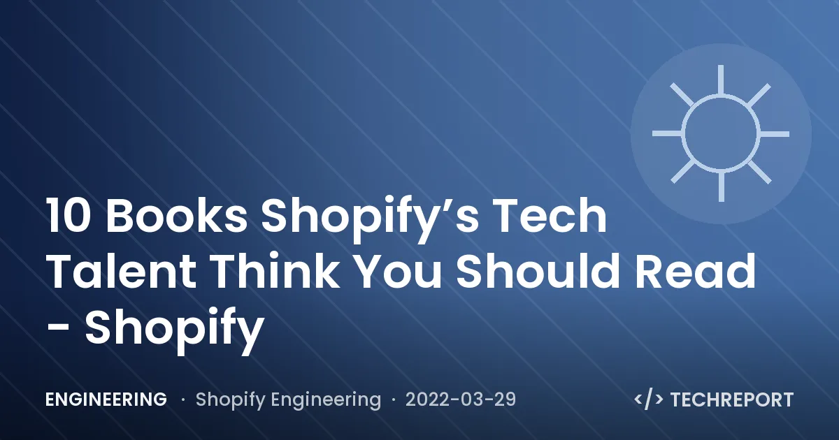 Engineering — 10 Books Shopify’s Tech Talent Think You Should Read - Shopify