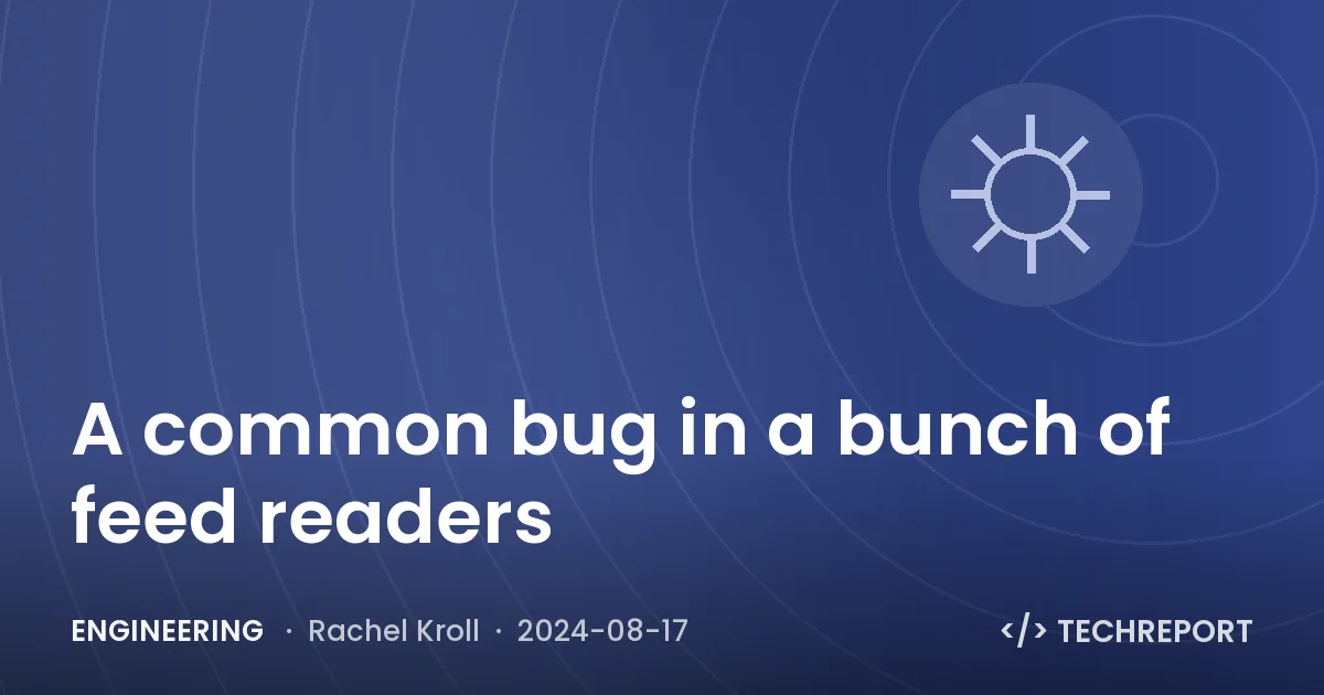 Engineering — A common bug in a bunch of feed readers