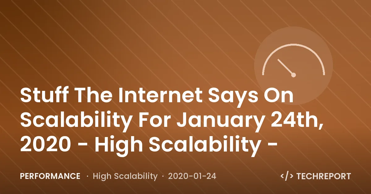 Stuff The Internet Says On Scalability For January 24th, 2020 - High Scalability -