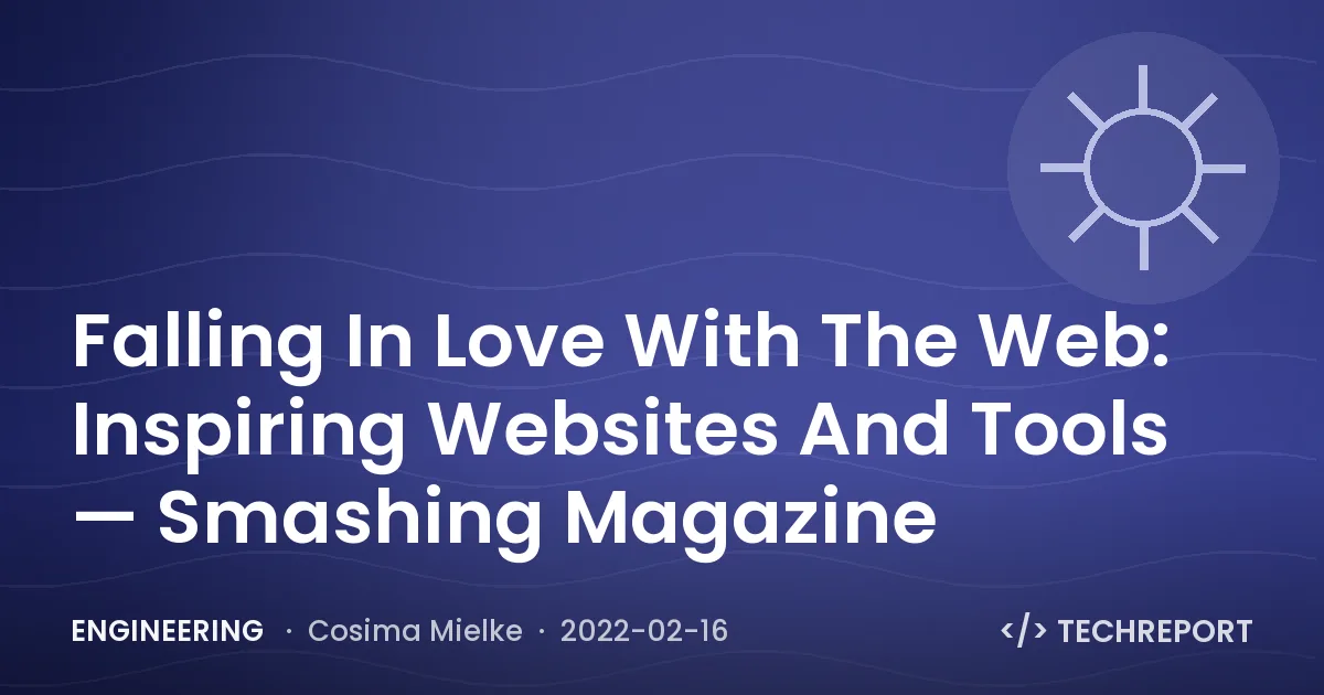 Falling In Love With The Web: Inspiring Websites And Tools — Smashing Magazine