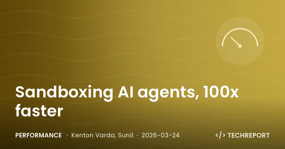Performance — Sandboxing AI agents, 100x faster