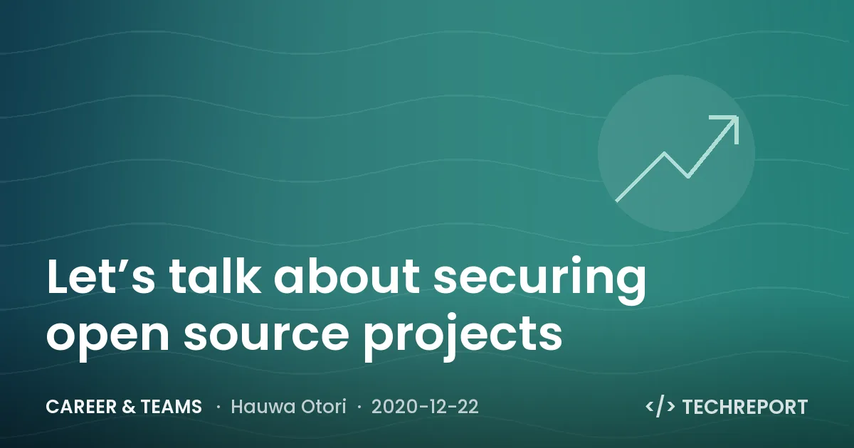 Career & Teams — Let’s talk about securing open source projects