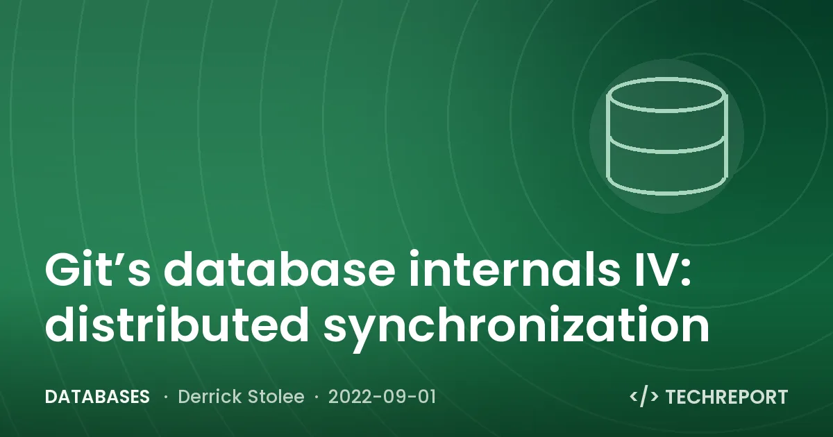 Databases — Git’s database internals IV: distributed synchronization