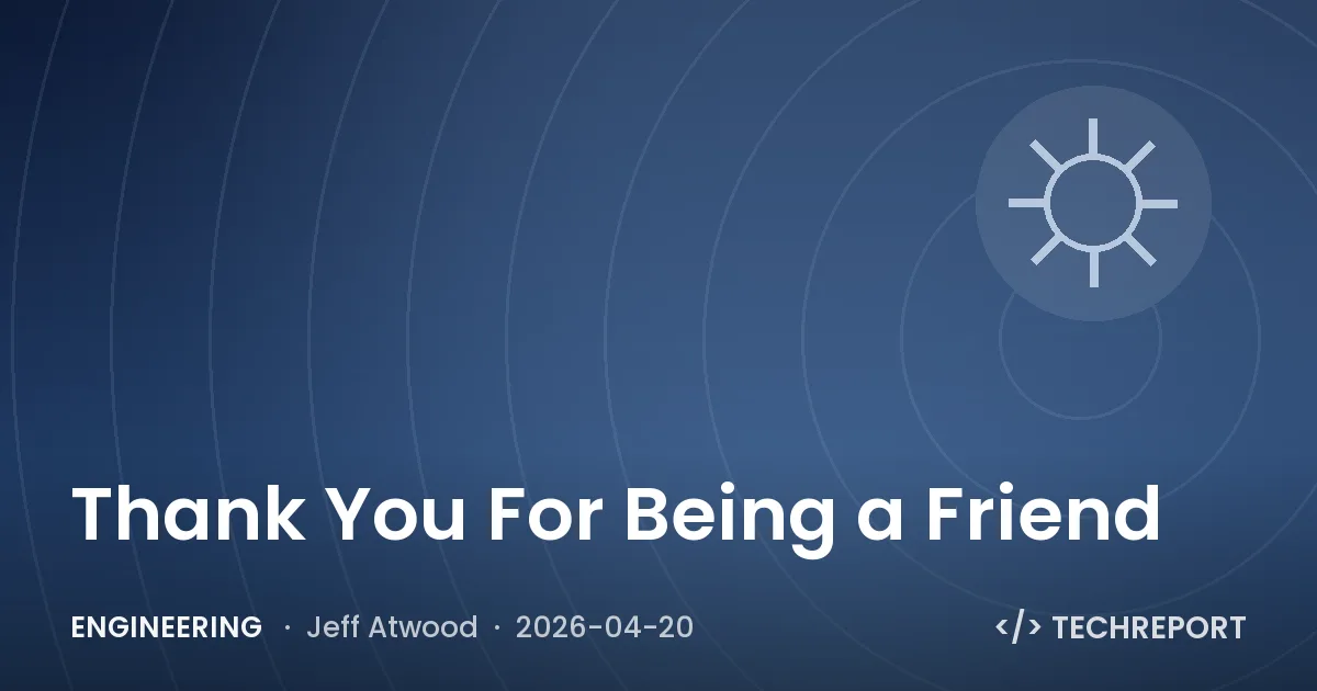 Engineering — Thank You For Being a Friend