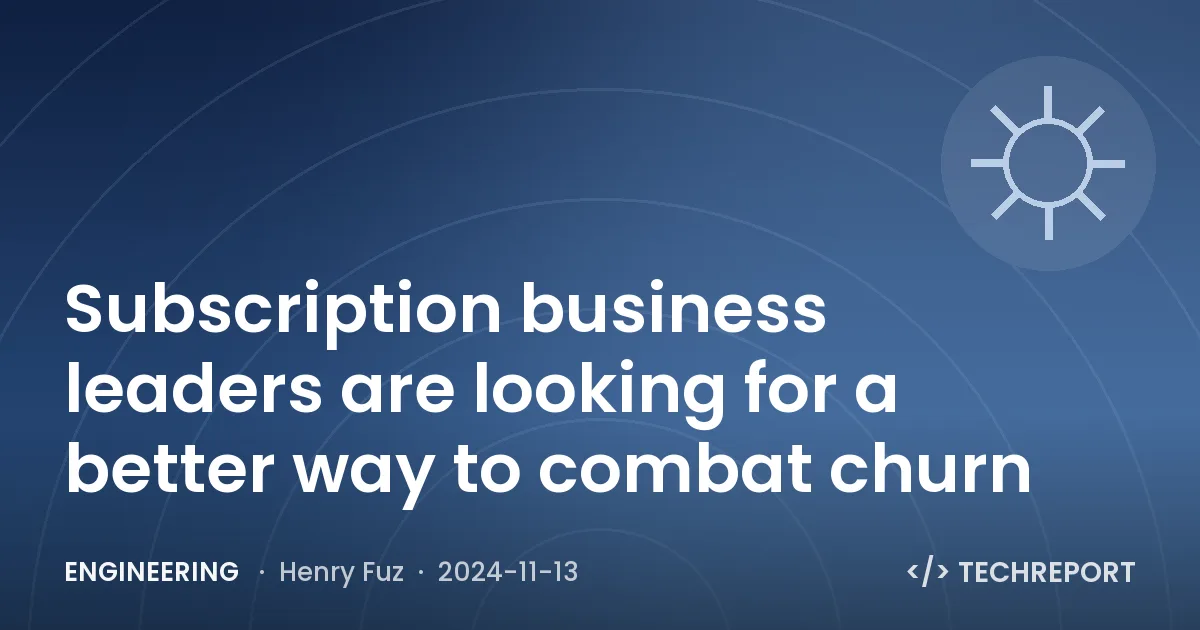 Subscription business leaders are looking for a better way to combat churn
