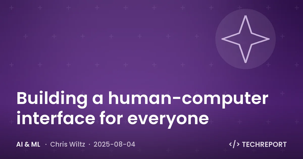AI & ML — Building a human-computer interface for everyone