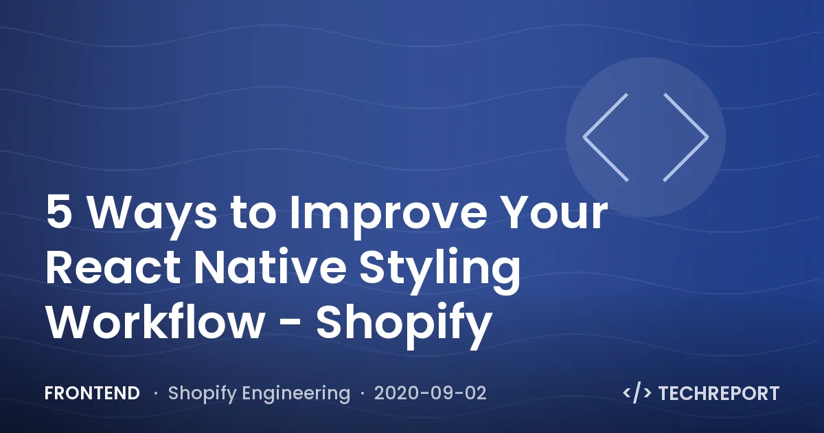 5 Ways to Improve Your React Native Styling Workflow - Shopify
