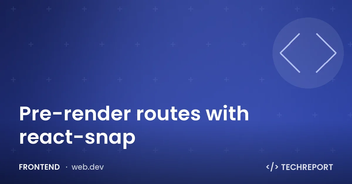 Pre-render routes with react-snap