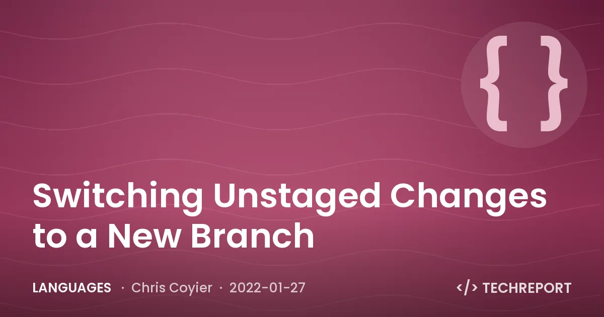 Languages — Switching Unstaged Changes to a New Branch