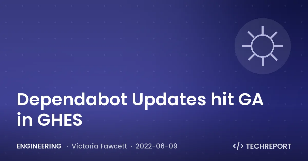 Dependabot Updates hit GA in GHES