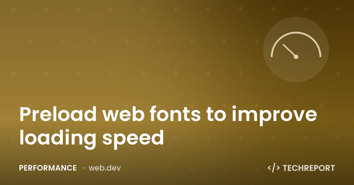 Performance — Preload web fonts to improve loading speed