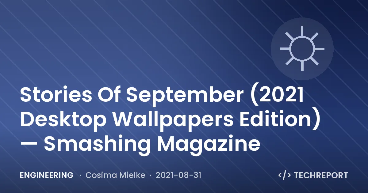 Stories Of September (2021 Desktop Wallpapers Edition) — Smashing Magazine